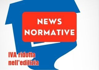 NORMATIVE: IVA ridotta nell’edilizia 2021